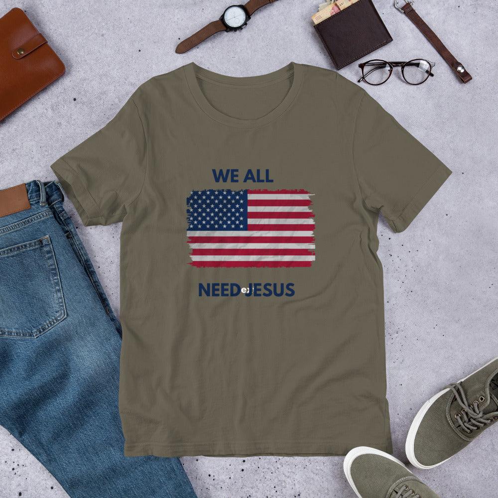 We All Need Jesus Classic Tee - Sharing Faith Fashions