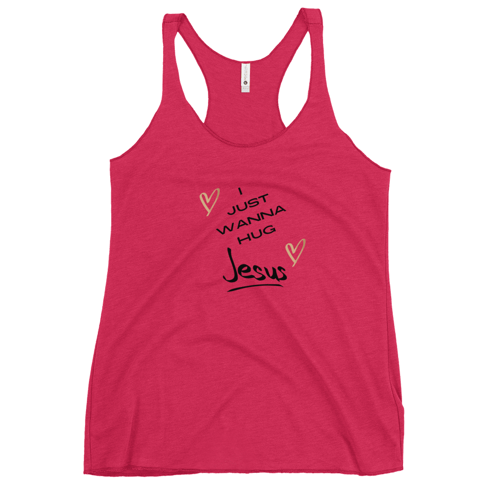 I just wanna hug Jesus Women's Racerback Tank - Sharing Faith Fashions