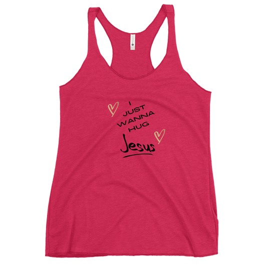 I just wanna hug Jesus Women's Racerback Tank - Sharing Faith Fashions