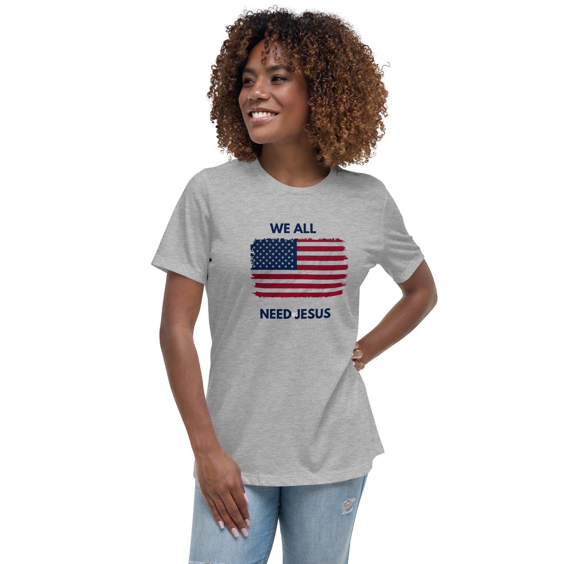 We all need Jesus Women's Relaxed T-Shirt - Sharing Faith Fashions