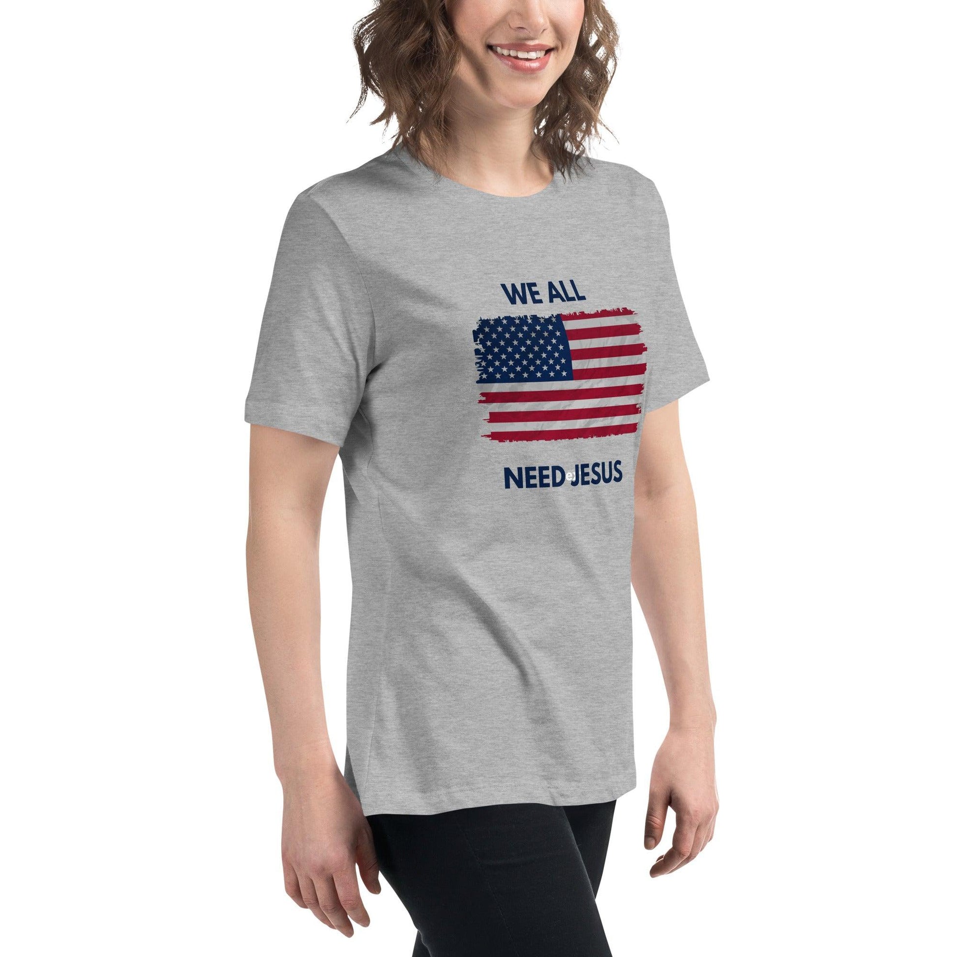 We all need Jesus Women's Relaxed T-Shirt - Sharing Faith Fashions