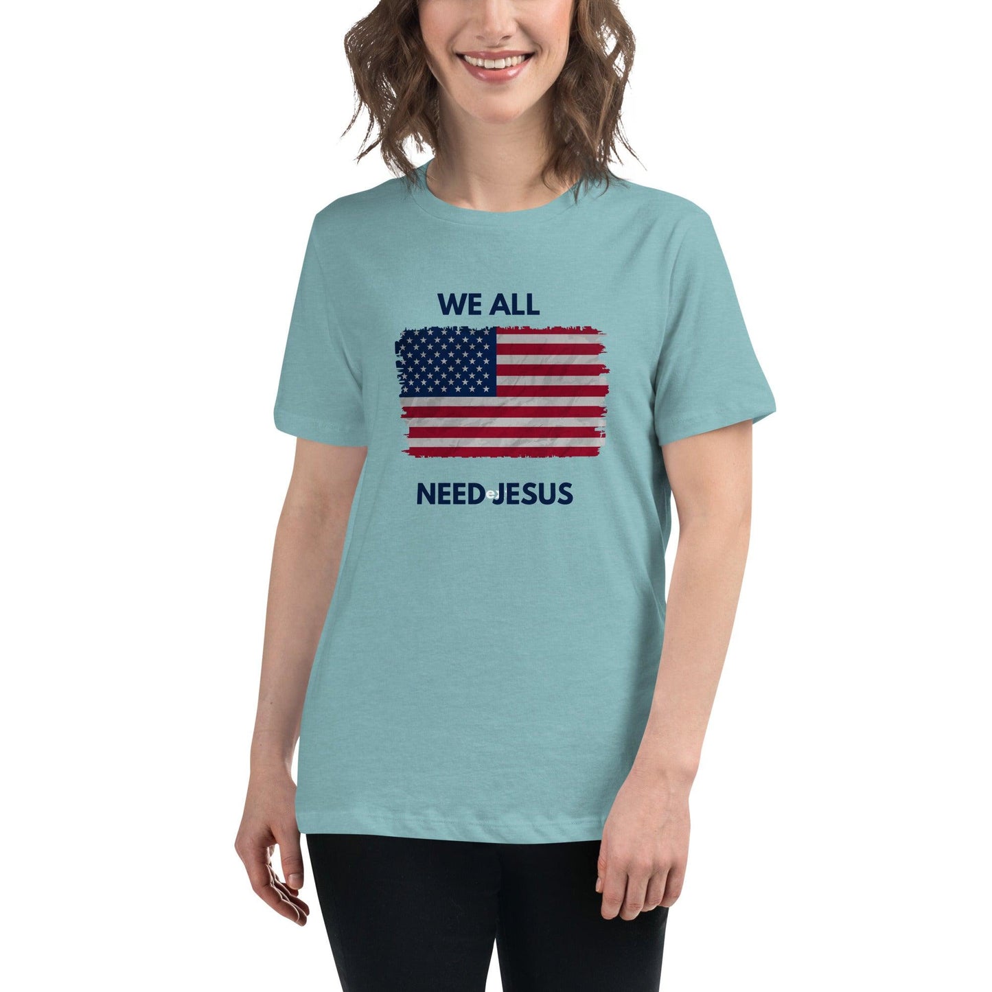 We all need Jesus Women's Relaxed T-Shirt - Sharing Faith Fashions