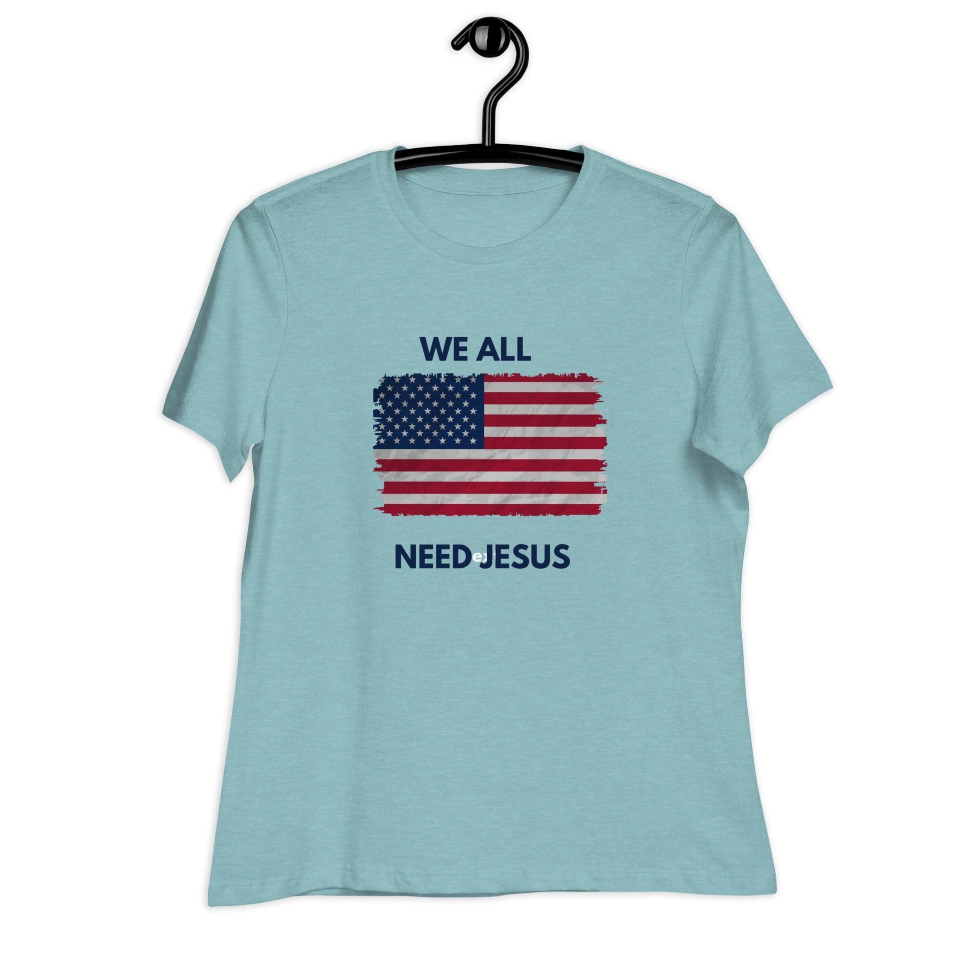 We all need Jesus Women's Relaxed T-Shirt - Sharing Faith Fashions