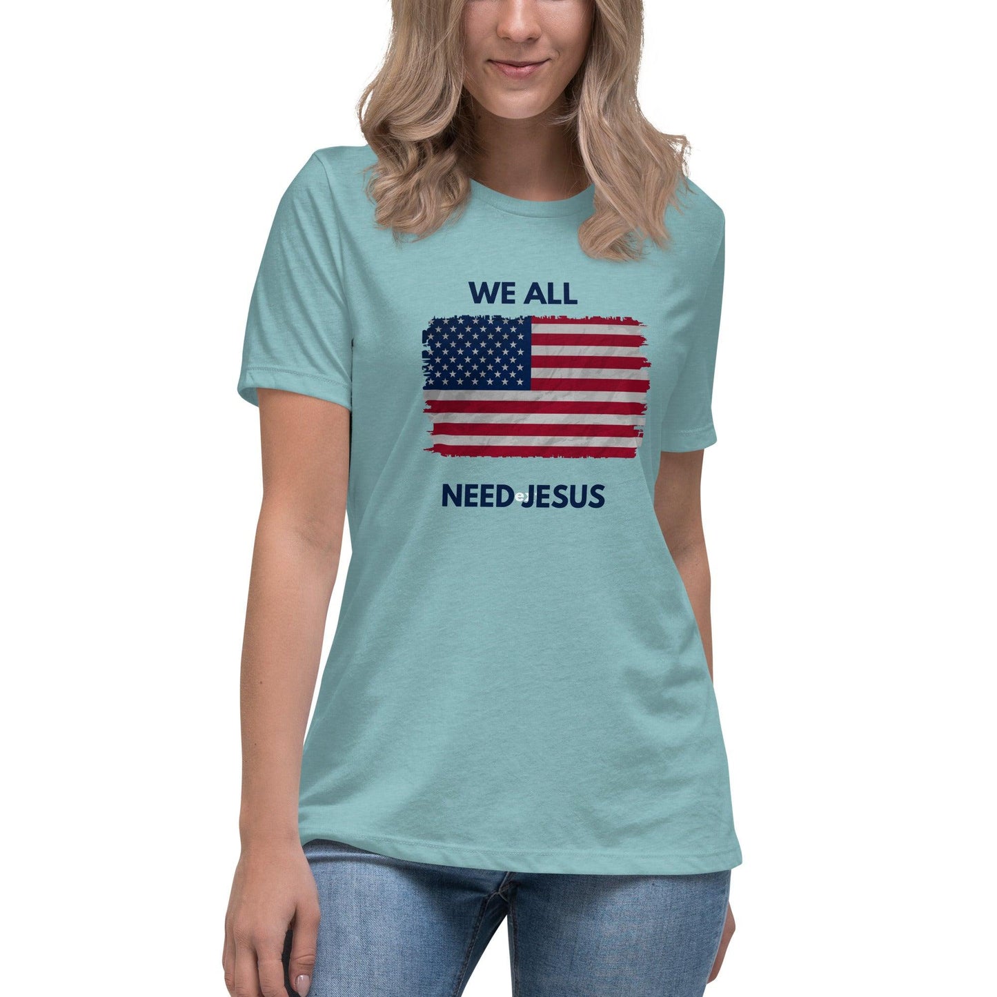 We all need Jesus Women's Relaxed T-Shirt - Sharing Faith Fashions