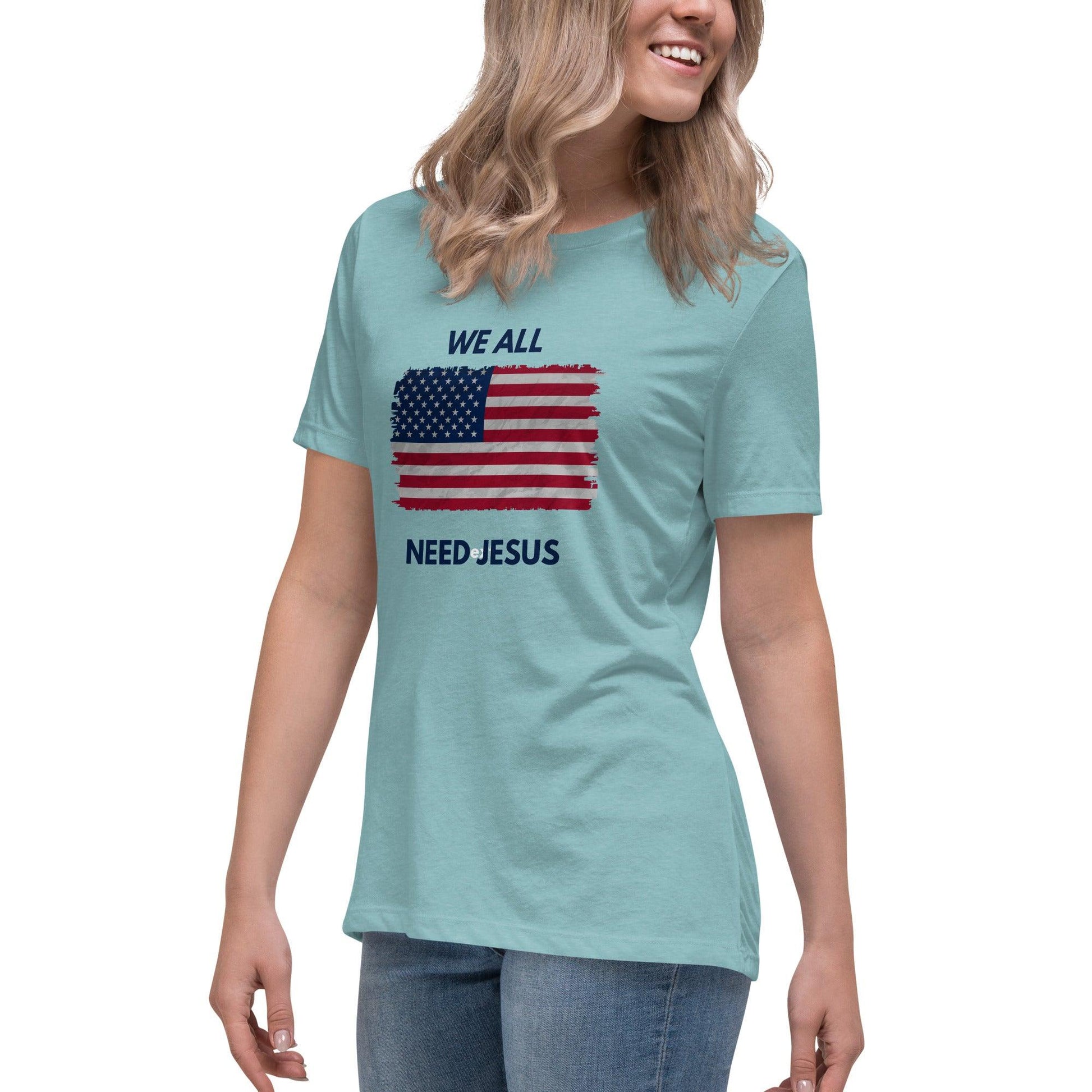 We all need Jesus Women's Relaxed T-Shirt - Sharing Faith Fashions