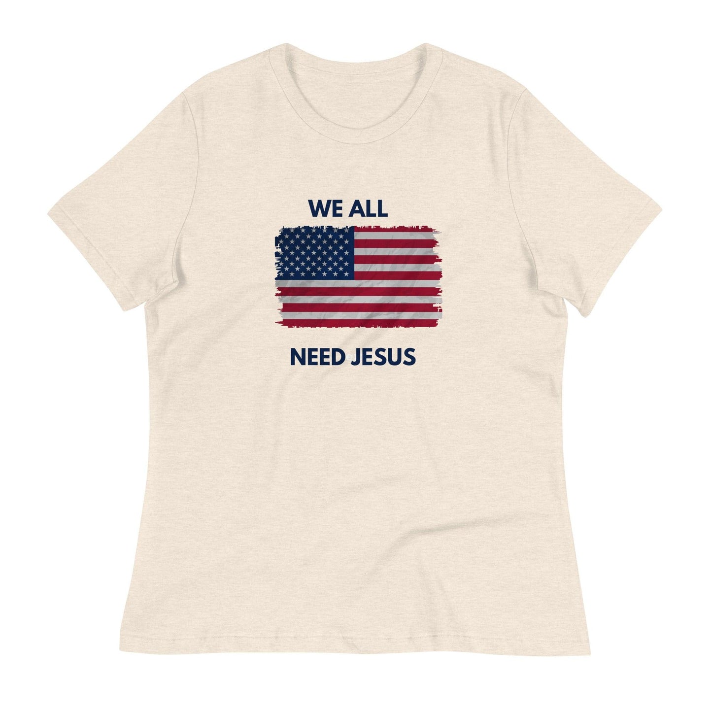 We all need Jesus Women's Relaxed T-Shirt - Sharing Faith Fashions