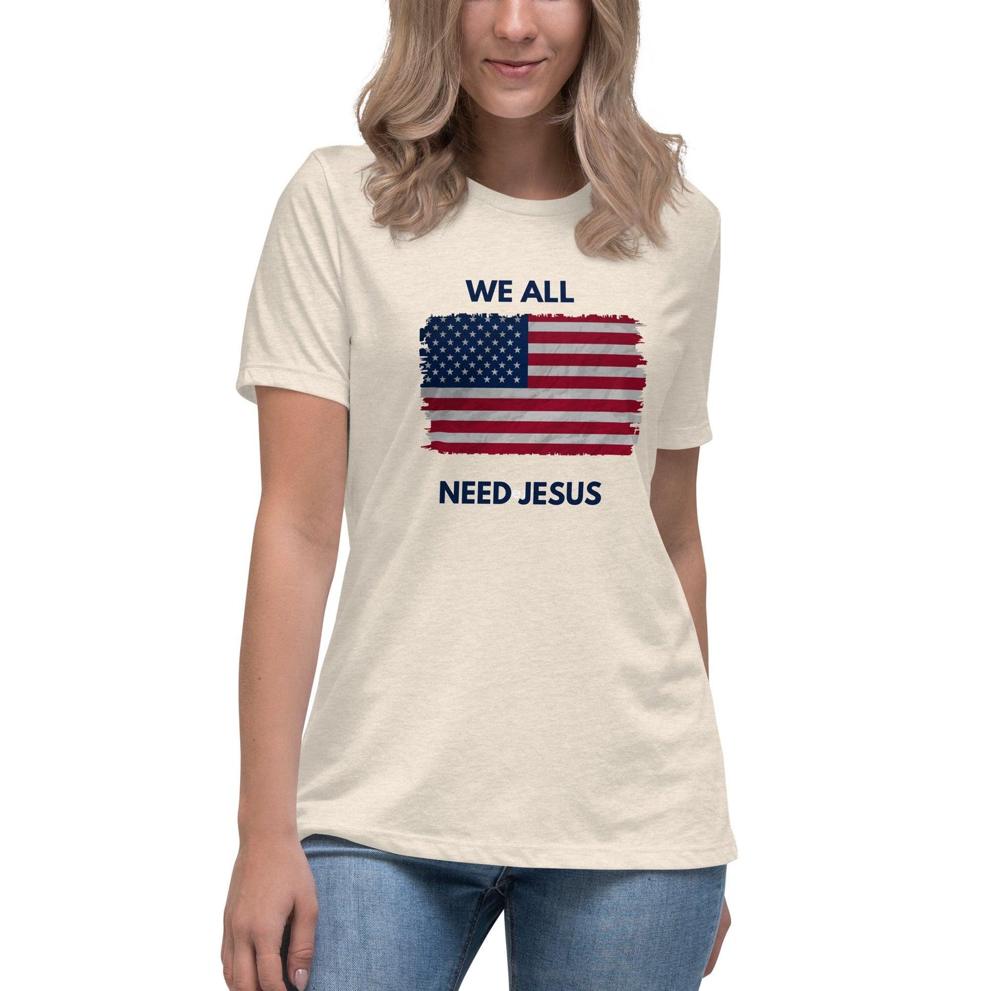 We all need Jesus Women's Relaxed T-Shirt - Sharing Faith Fashions