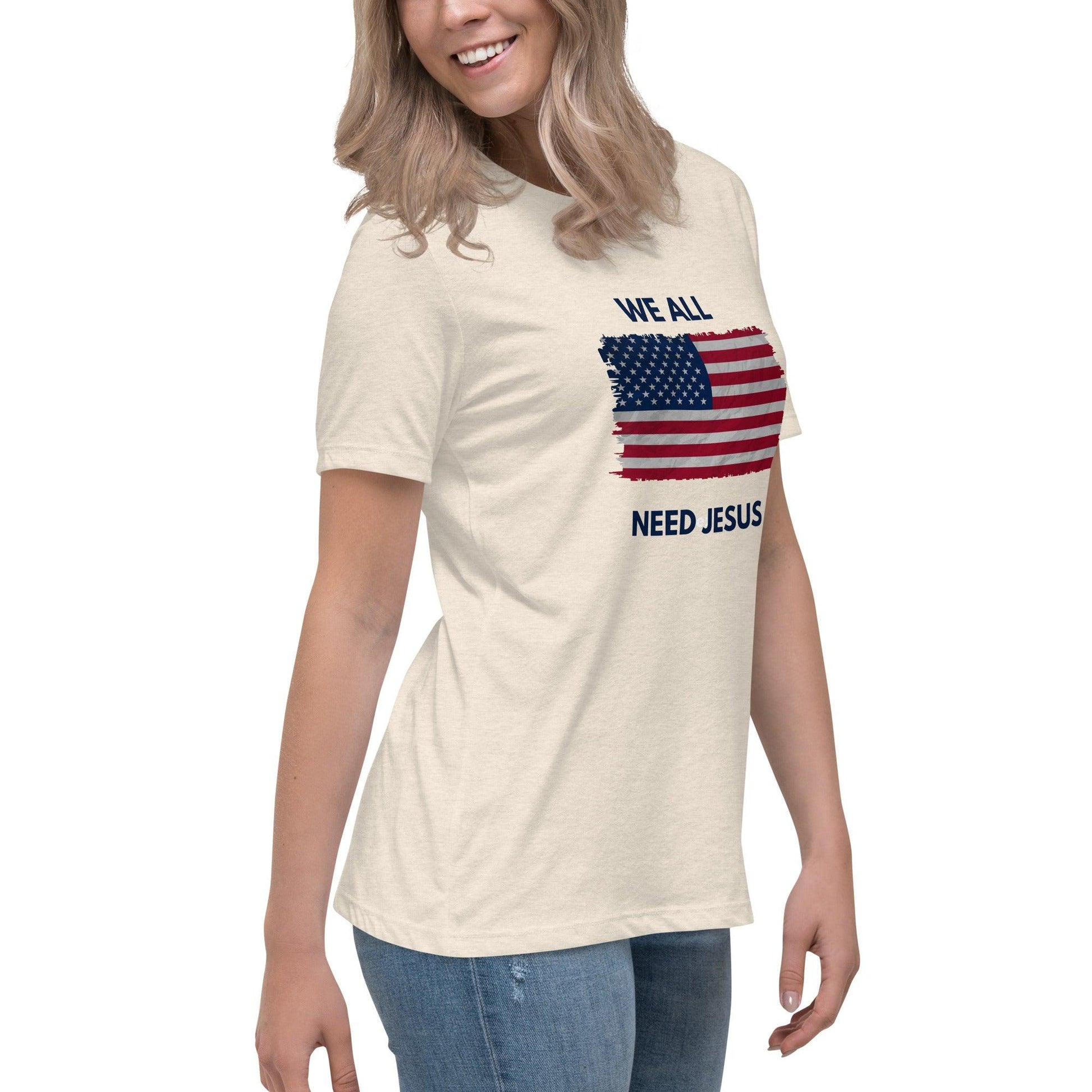 We all need Jesus Women's Relaxed T-Shirt - Sharing Faith Fashions