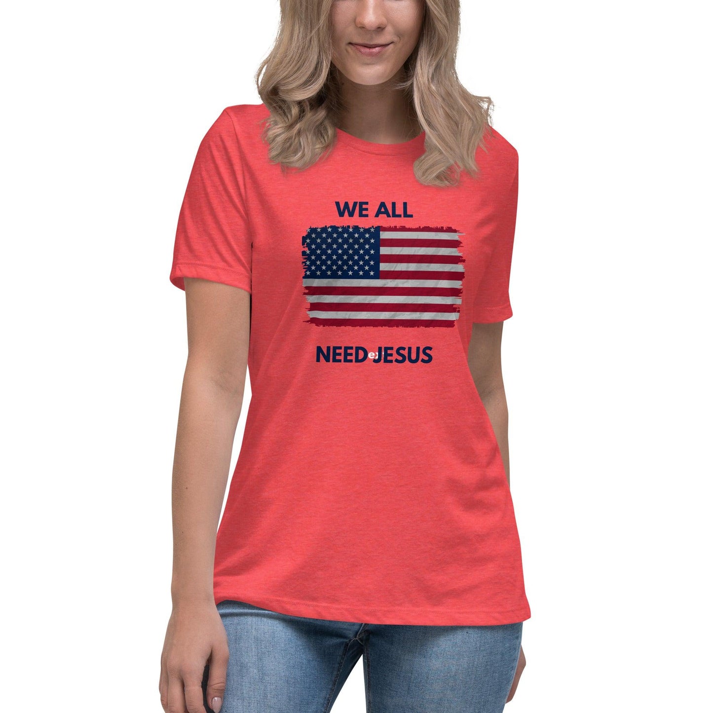 We all need Jesus Women's Relaxed T-Shirt - Sharing Faith Fashions