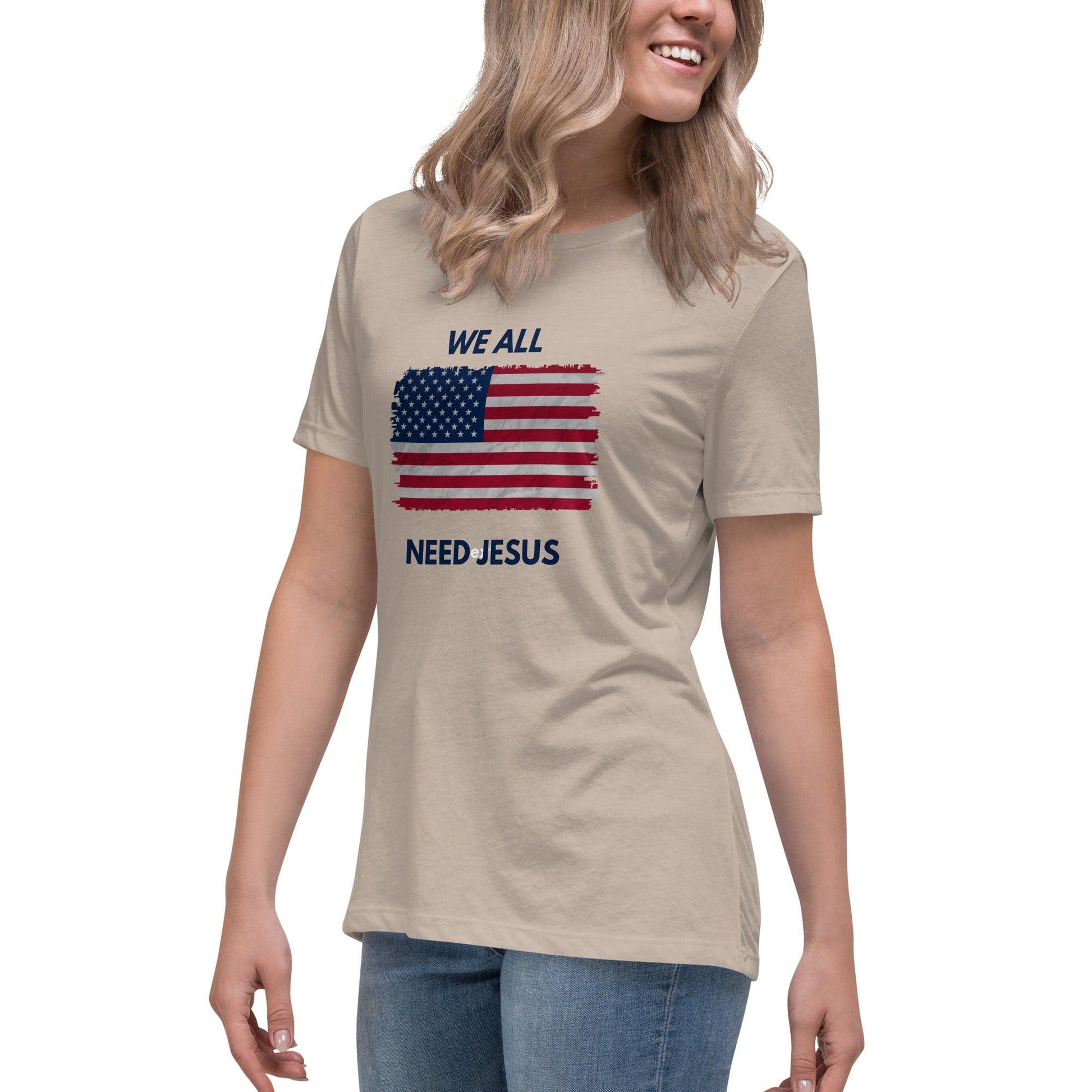 We all need Jesus Women's Relaxed T-Shirt - Sharing Faith Fashions